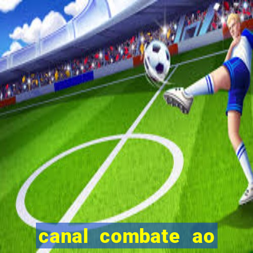 canal combate ao vivo multi canais